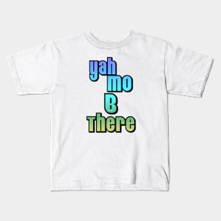 Yah Mo B There Kids T-Shirt